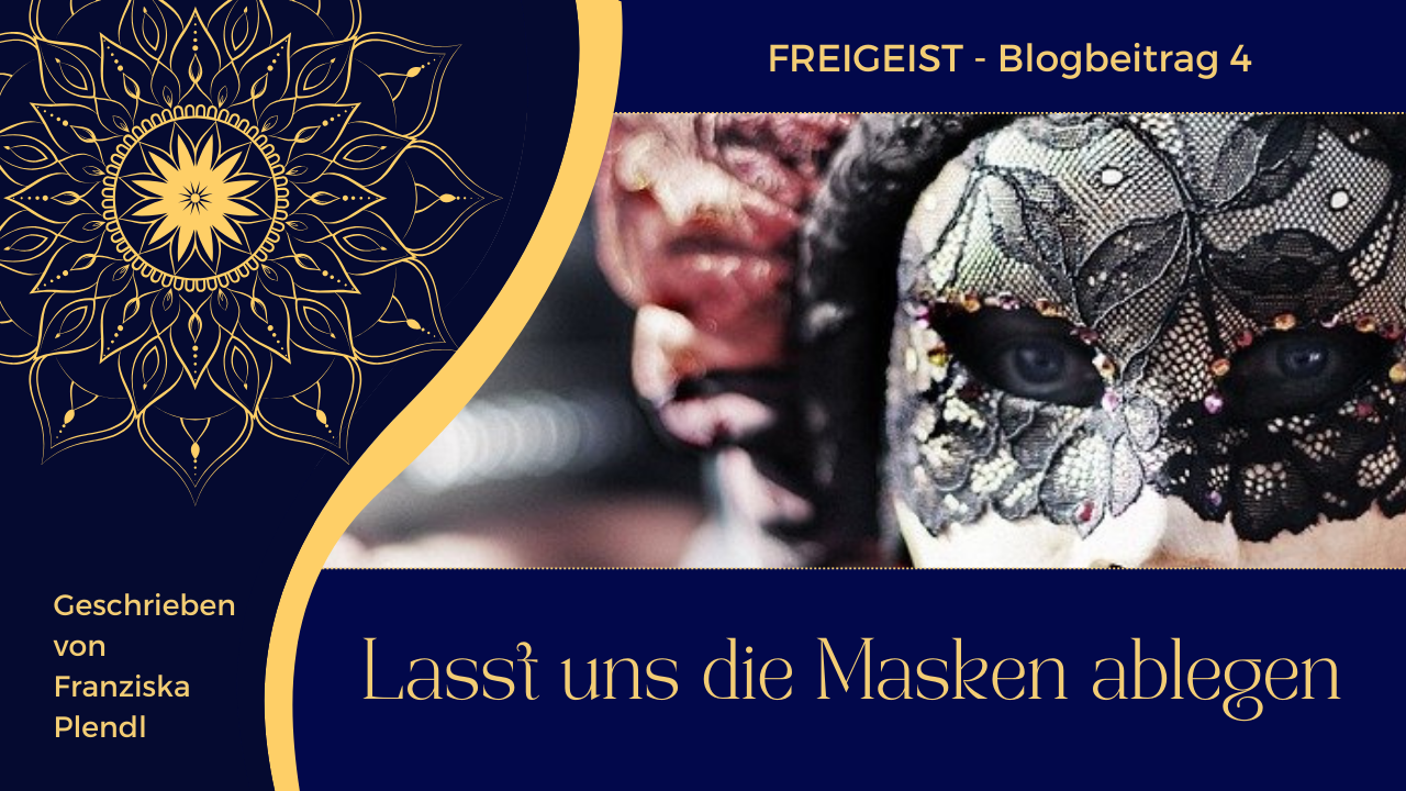 Read more about the article Lasst uns die Masken ablegen